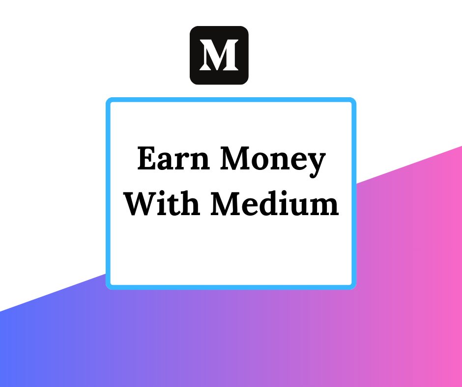 Earn Money With Medium